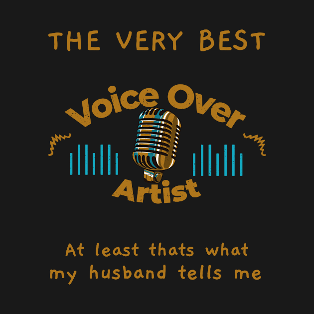 The very best Voice Over Artist says Husband by Salkian @Tee