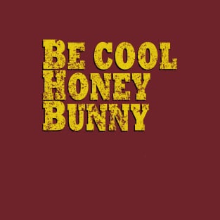 Be Cool Honey Bunny T-Shirt