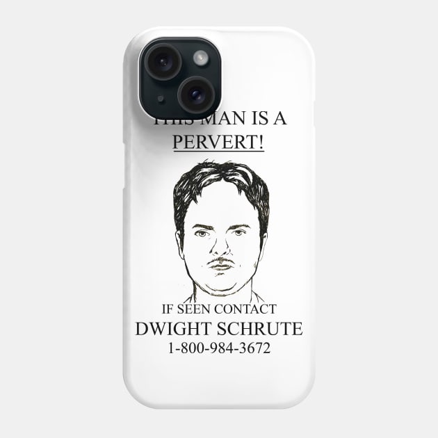 This Man Is A Pervert! If Seen Contact Dwight Schrute Phone Case by Craftee Designs