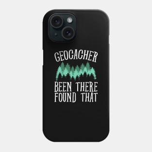 Geocacher been there found that Phone Case