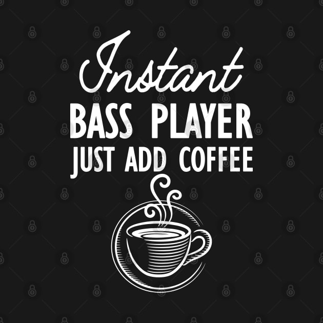 Bass Player - Instant bass player just add coffee by KC Happy Shop