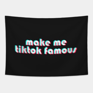 Make Me TikTok Famous Tapestry