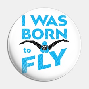 I Was Born To Fly Womens Swimming Pin