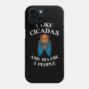 Cicada  I Like Cicadas Illinois 2024 Brood XIII XIX Gift For Insect Enthusiast Maybe 3 People Phone Case