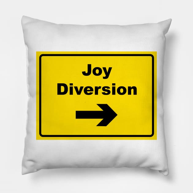 Joy Diversion Pillow by Fun-E-Shirts