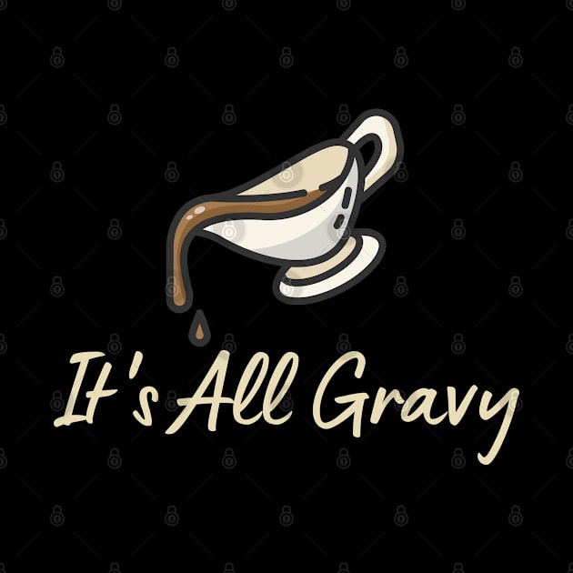 It's All Gravy by HobbyAndArt