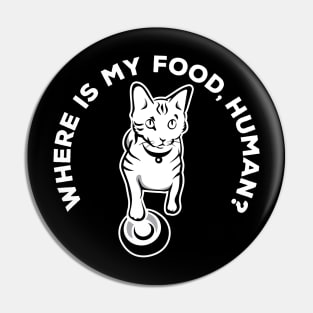 Where is my food, human? cat in white Pin