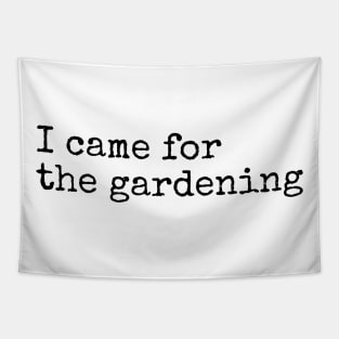 I Came for the Gardening Tapestry