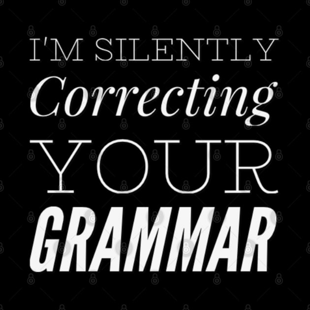 I'm silently correcting your grammar funny sarcastic sayings and quotes by BoogieCreates