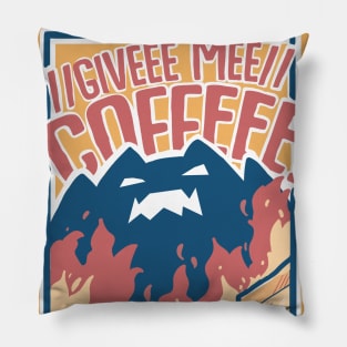 Coffeetzilla - Give me coffee Pillow