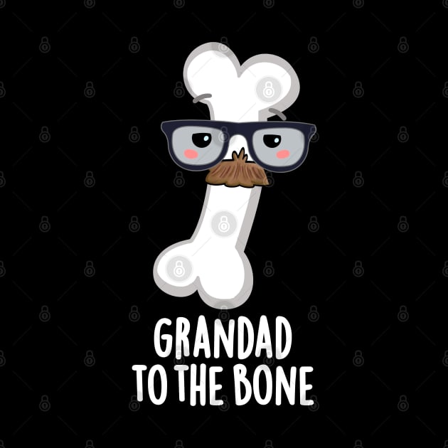 Grand Dad To The Bone Cute Grandpa Pun by punnybone