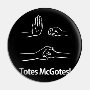 Totes McGotes! I love you man!! Pin