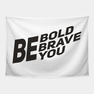 Be bold be brave Be you inspirational quote Tapestry