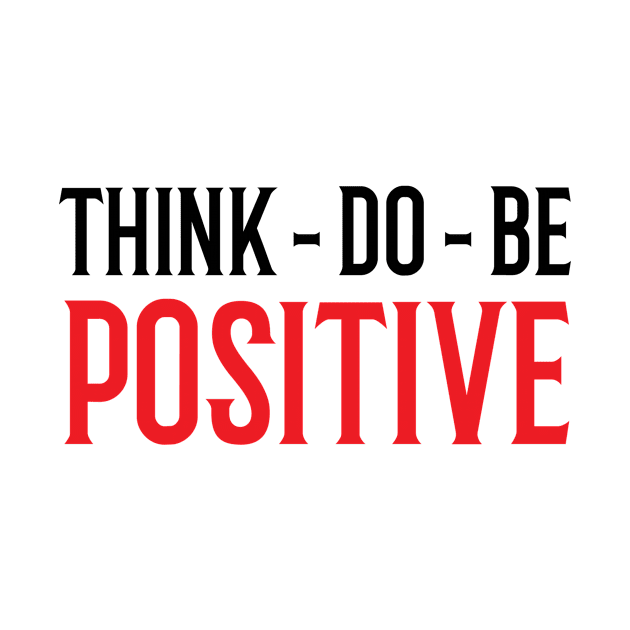 Think Do Be Positive by Rizaldiuk