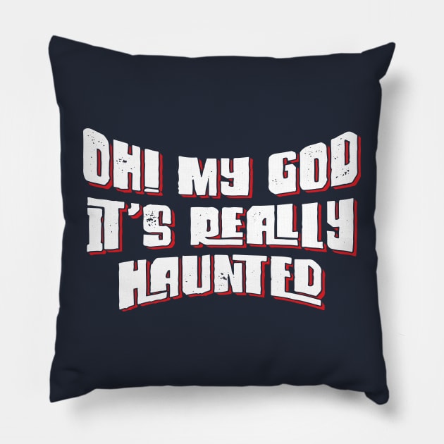 Oh! My God, It's Really Haunted v5 Pillow by Emma