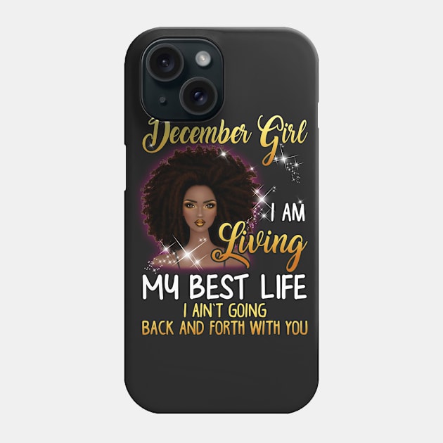 December Girl I_m Living My Best Life T-shirt Phone Case by Elsie