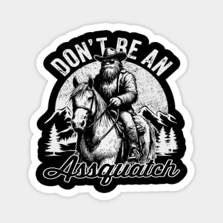 Don't Be Assquatch Funny Cowboy Tee Magnet