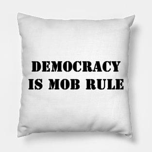 Democracy is mob rule Pillow