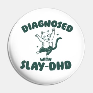 Diagnosed With Slay-DHD, Funny ADHD Shirt, Cat T Shirt, Dumb Y2k Pin