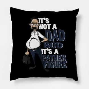 It’s not a dad bod it’s a father figure Pillow