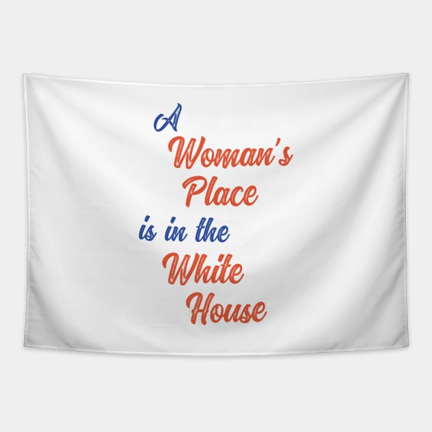 A Woman's Place is in the White House Tapestry by csturman