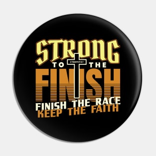 Strong to the Finish Finish the Race Keep the Faith Pin