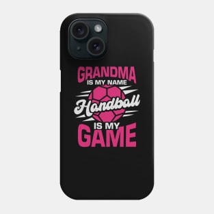 Grandma Is My Name Handball Is My Game Phone Case