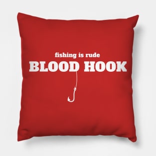 Blood Hook - Fishing is rude Pillow