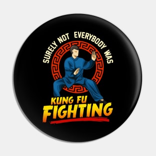 Funny Surely Not Everybody Was Kung Fu Kungfu Pun Pin