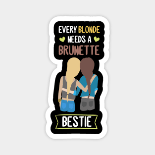 Blonde needs a Brunette Bestie BFF Girl Friend Magnet