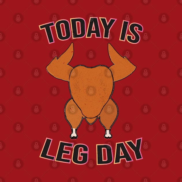 Today is Leg Day by MZeeDesigns