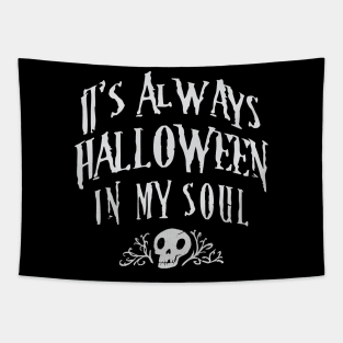 It's Always Halloween In My Soul Funny Spooky Viral Meme Tapestry