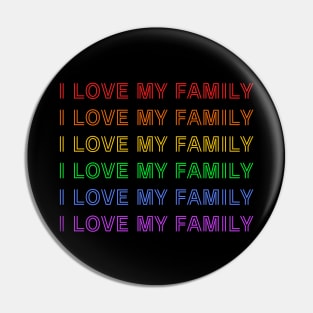 I Love My Family - Rainbow LGBTQ Pin