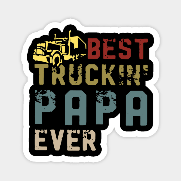Best Truckin' Papa Ever  Gift On Fathers Day Magnet by Drich Store