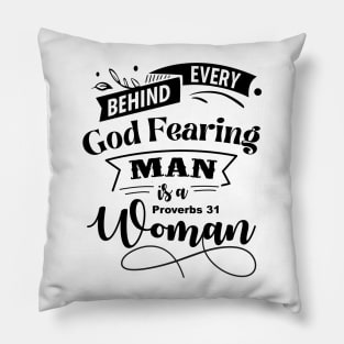 Behind Every God Fearing Man Is A Proverbs 31 Woman Pillow