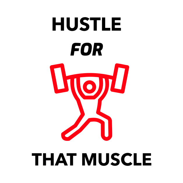 HUSTLE FOR THAT MUSCLE by BigtoFitmum27