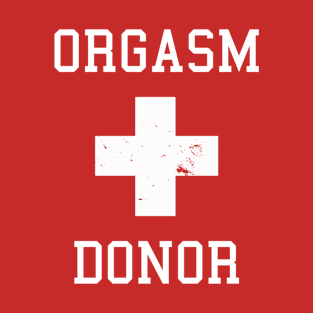 Orgasm Donor T-Shirt