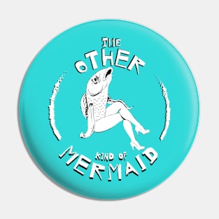 The Other Kind of Mermaid Pin
