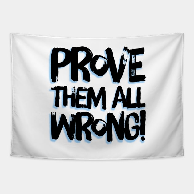 Prove Them All Wrong Tapestry by LittleBunnySunshine