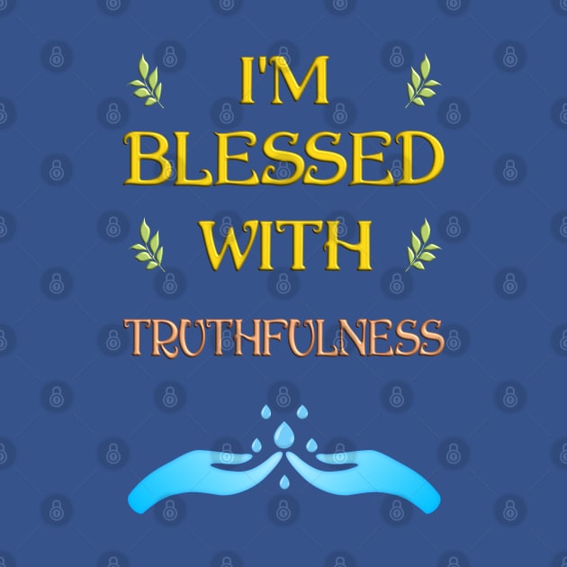 I'm Blessed With Truthfulness by madrigenum