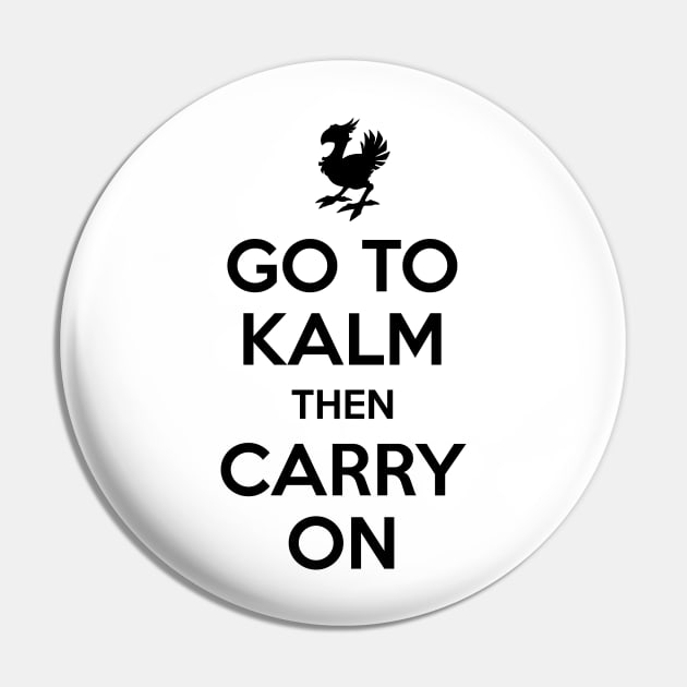 Go To Kalm Then Carry On (Black) Pin by inotyler