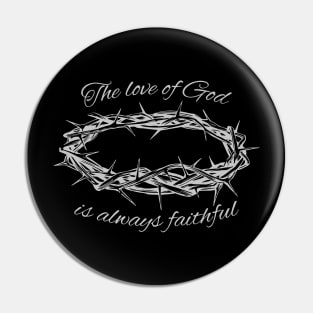 'The Love Of God Is Always Faithful' Love For Religion Shirt Pin