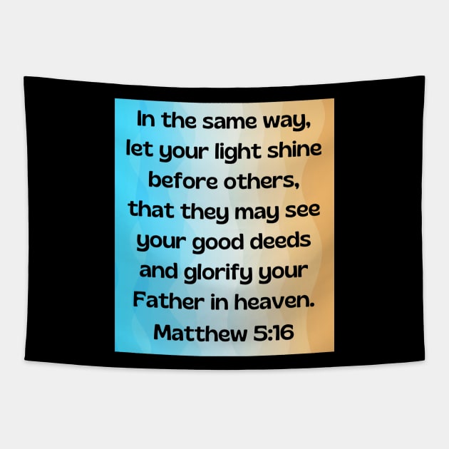 Bible Verse Matthew 5:16 Tapestry by Prayingwarrior