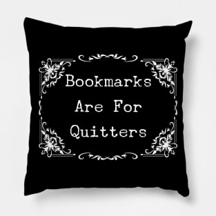 Bookmarks Are For Quitters T-Shirt - Awesome Book Lover Gift Pillow
