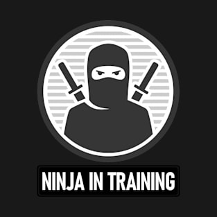 Ninja in training T-Shirt