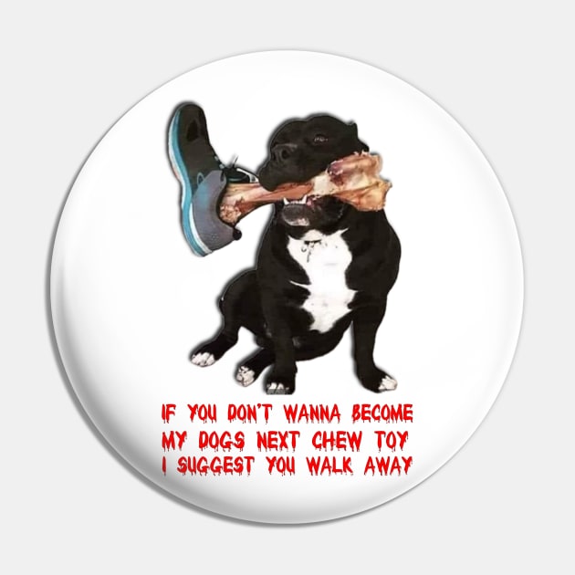 Warning my dog is looking for a new chew toy Pin by FirstTees