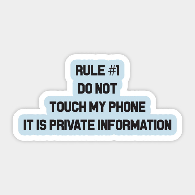 Rule 1 Do Not Touch My Phone