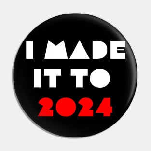 I made it ti 2024 - Welcome 2024 Pin