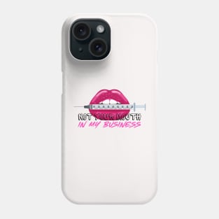 Not Your Mouth in my Business Injection Graphic Effect Phone Case