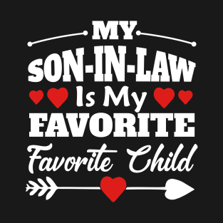 My Son-in-law Is My Favorite Child For Mother-in-law T-Shirt